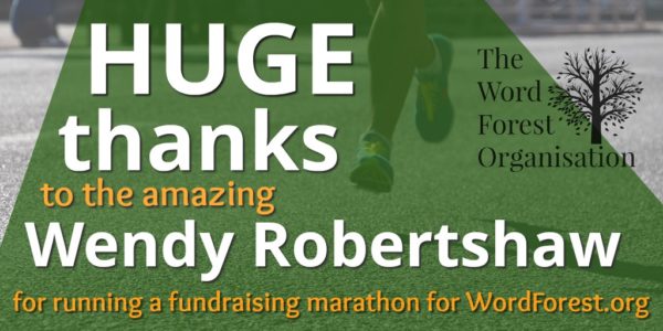 Thanks to fundraiser Wendy Robertshaw, helping The Word Forest Organisation by running a marathon, poster.