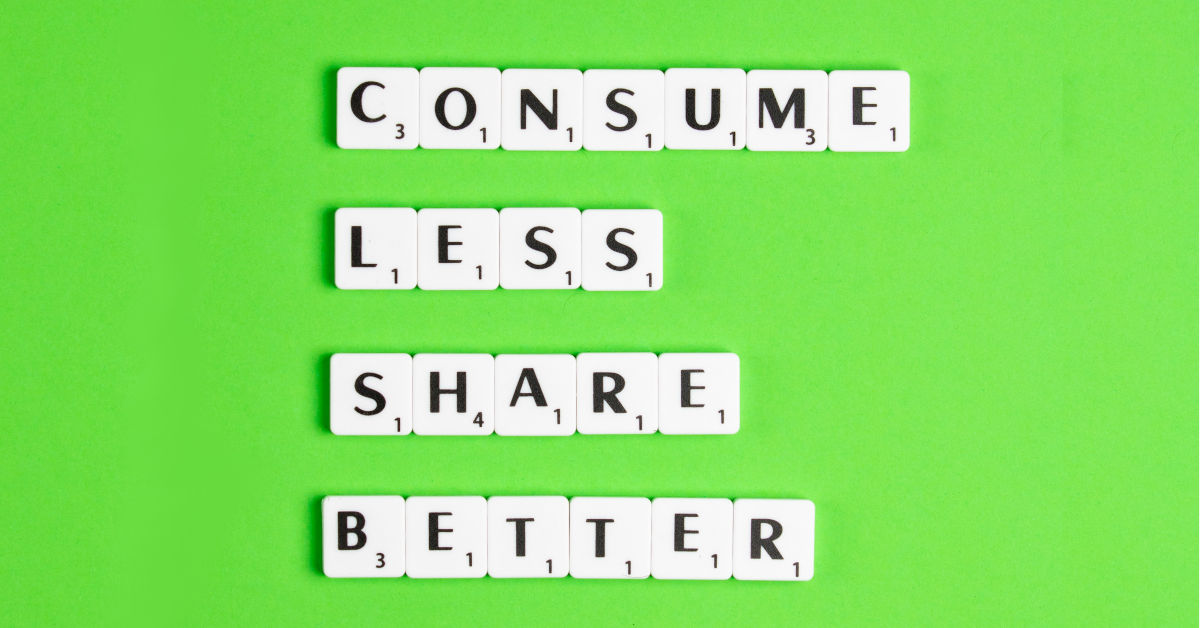 Consume Less Share Better by Edward Howell on Unsplash